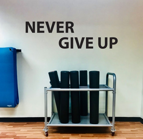 Gym Design Ideas, Office Ideas, Physical Therapist Decor, Classroom Decor Ideas, NEVER GIVE UP Wall Decal Sticker.