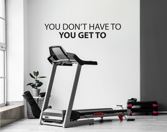 You Don't Have To YOU GET TO Wall Decal, Fitness Wall Decal, Cycling Wall Decal, Physical Therapy Quote, Sports Quote Decor, Fitness Gift