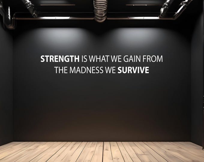 Classroom Decor Ideas, Gym Wall Decal, Physical Therapy Office, Doctor Office Sign, STRENGTH is what we gain from the madness we SURVIVE