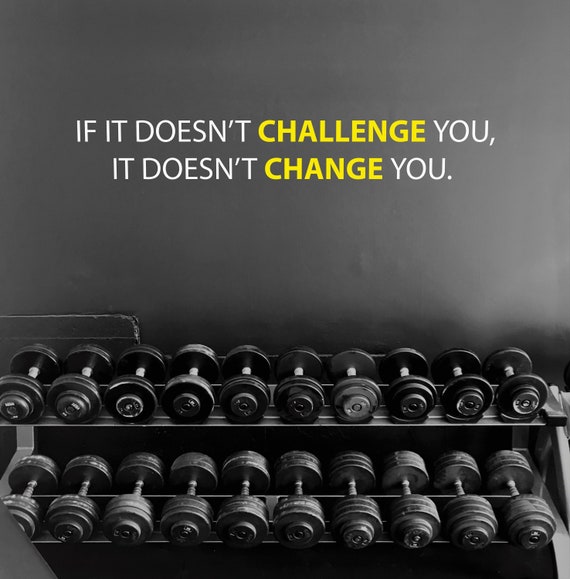 If It Doesn't CHALLENGE You, It Doesn't CHANGE You. Gym Wall Decal, Physical Therapy Quote, Fitness Quote Decor, Wall Art for Gym or Studio