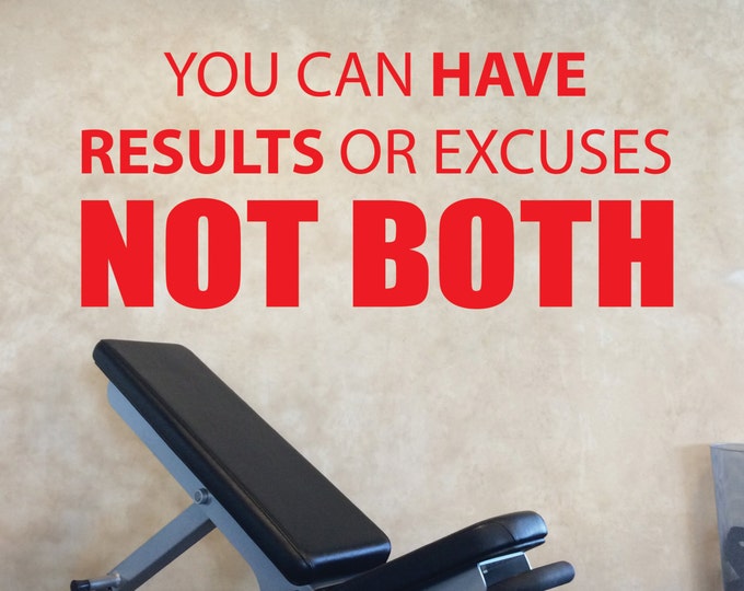 Home Gym Design, Vinyl Wall Decal Motivation. You Can Have Results or Excuses NOT BOTH