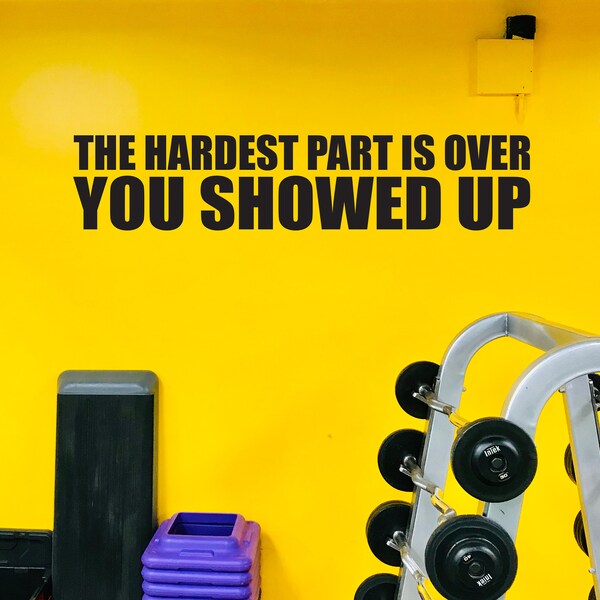 The Hardest Part is Over YOU SHOWED UP Gym Wandtattoo, Gym Zitat Dekor, Fitness Decor, Home Gym Idee, Radfahren Wanddekor, Fitness Geschenk 167