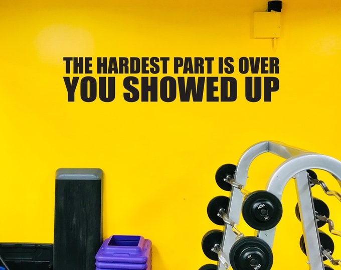 The Hardest Part is Over YOU SHOWED UP Gym Wall Decal, Gym Quote Decor, Fitness Decor, Home Gym Idea, Cycling Wall Decor, Fitness gift