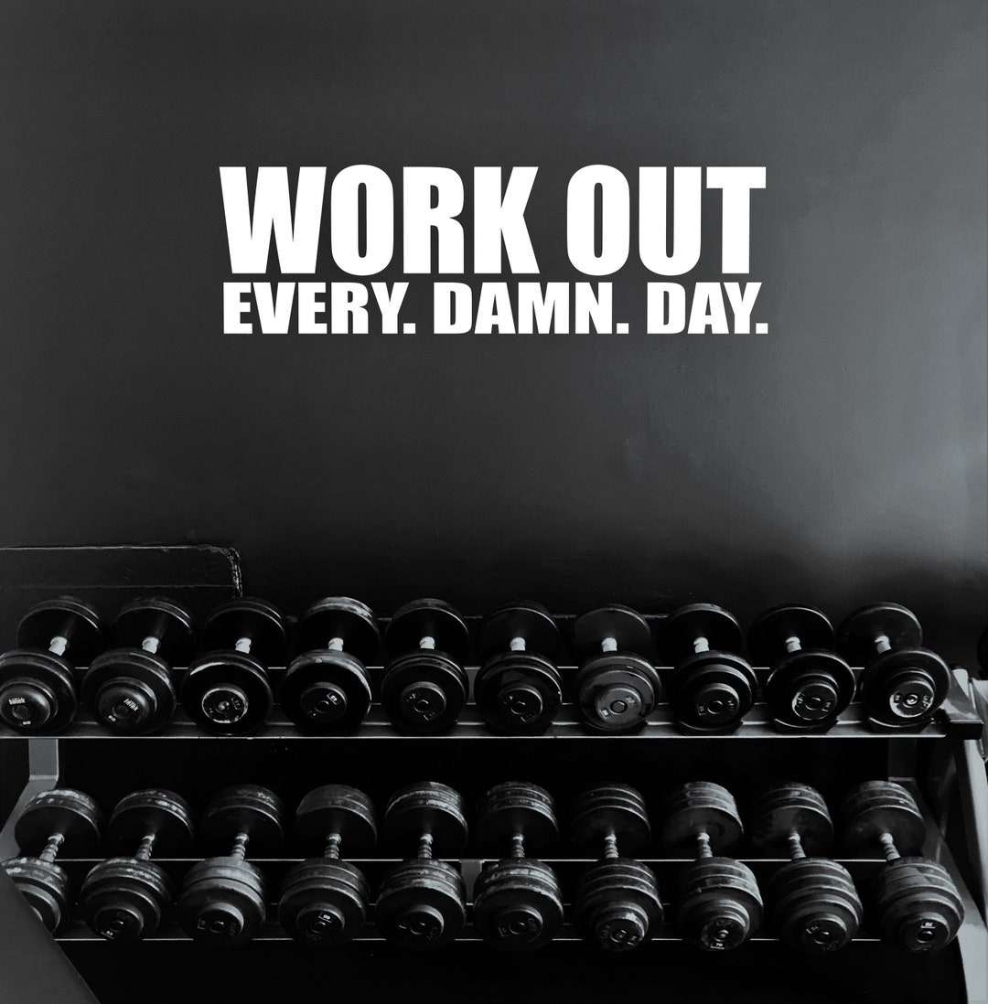 WORK OUT Every. Damn. Day. Wall Decal, Gym Wall Sign, Gym Poster ...