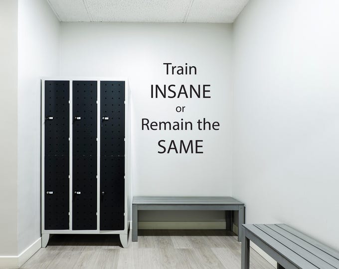 Gym Wall Decal, Physical Fitness Quote Decal. Train Insane or Remain The Same. Fitness Wall Sticker, Sticker for marathon training.