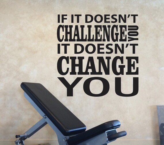 Inspirational Wall Decal, Inspirational Quote, If it doesn't challenge you It doesn't change you. Sports Quote Decal