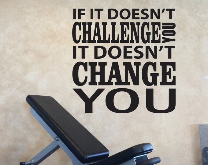 Inspirational Wall Decal, Inspirational Quote, If it doesn't challenge you It doesn't change you. Sports Quote Decal