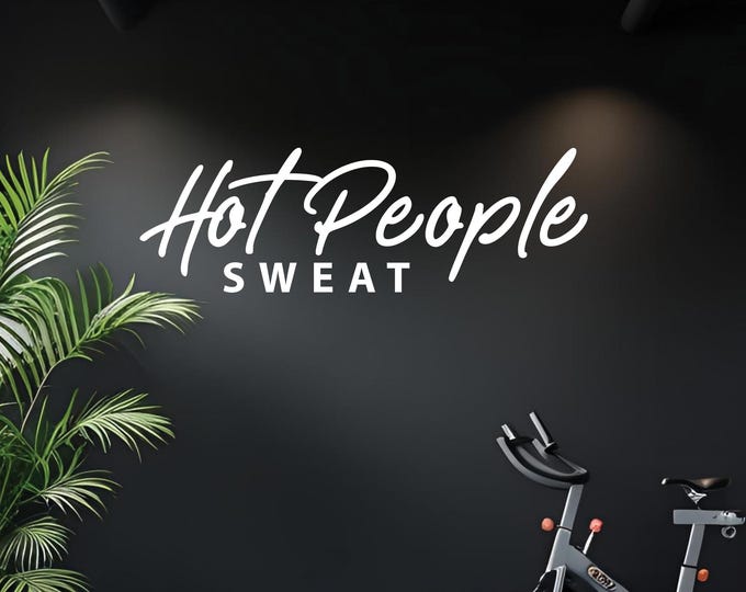 Hot People Sweat Wall Decal – Funny Motivational Quote Vinyl Sticker |  Gym Wall Art, Fitness Sign, Cycling Decor, Home Gym Design