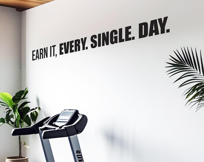 Earn It, EVERY. SINGLE. DAY. Motivational Quote Wall Decal, High School Sports Sign, Weight Lifting Sticker, Office Sign