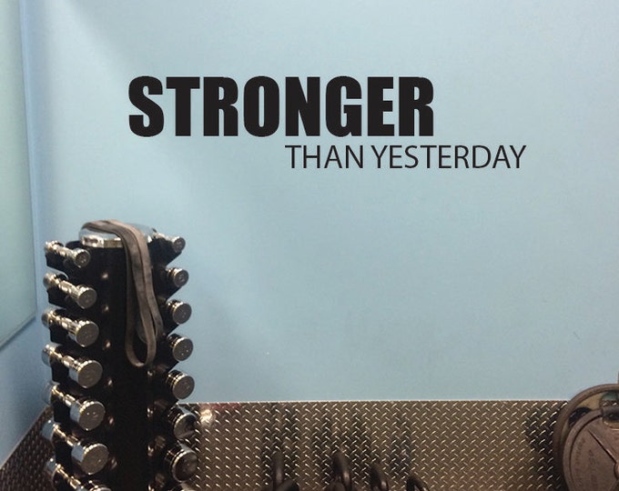 Gym Wall Decorating Ideas, STRONGER THAN YESTERDAY vinyl wall decal