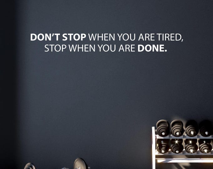 Motivational Gym Quote Wall Decal, Don't Stop When You Are Tired, Stop When You Are Done. Inspirational office decor