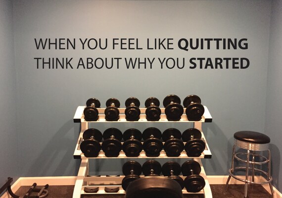 Fitness Wall Decal, Classroom Wall decor, When you feel like QUITTING Think about why you STARTED