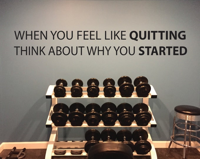 Fitness Wall Decal, Classroom Wall decor, When you feel like QUITTING Think about why you STARTED