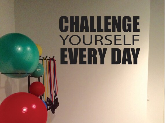 Classroom Wall Decal, Gym Wall Decal. Challenge Yourself Every Day