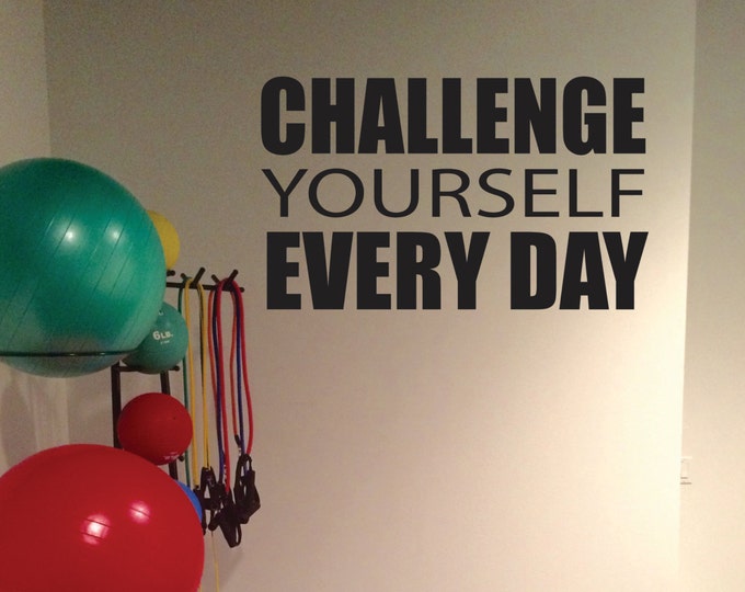 Classroom Wall Decal, Gym Wall Decal. Challenge Yourself Every Day