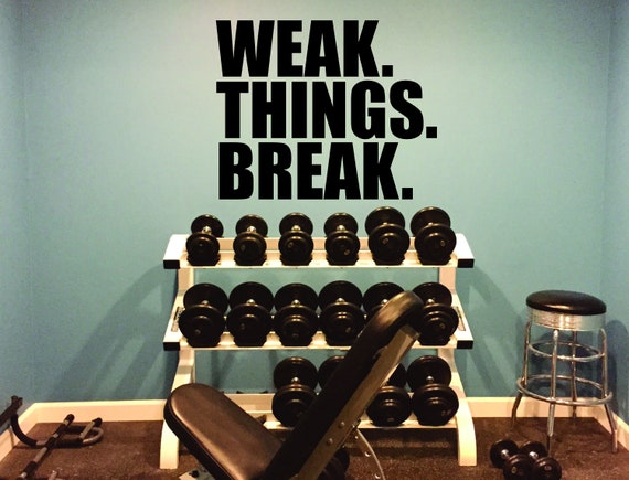 WEAK. THINGS. BREAK. Gym Wall Decal, Gym Design Ideas, Gym Decor Idea, Fitness Decor, Cycling Decor