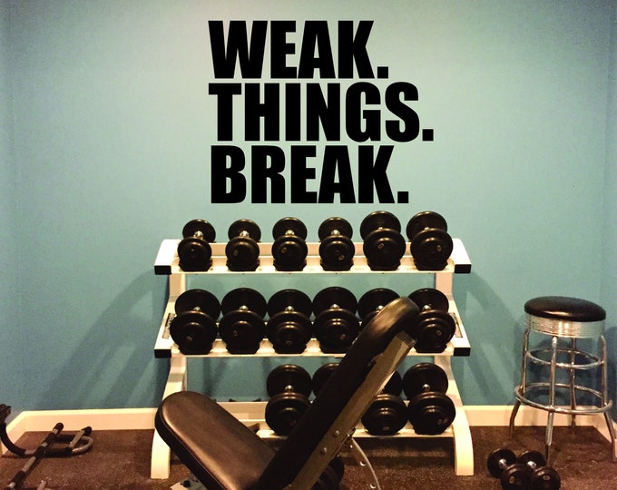WEAK. THINGS. BREAK. Gym Wall Decal, Gym Design Ideas, Gym Decor Idea, Fitness Decor, Cycling Decor 003