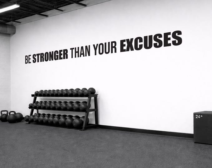 Be STRONGER Than Your EXCUSES Wall Decal. Gym Fitness Vinyl Sticker, Physical Therapy, Chiropractor, Classroom Door, High School Sports 244