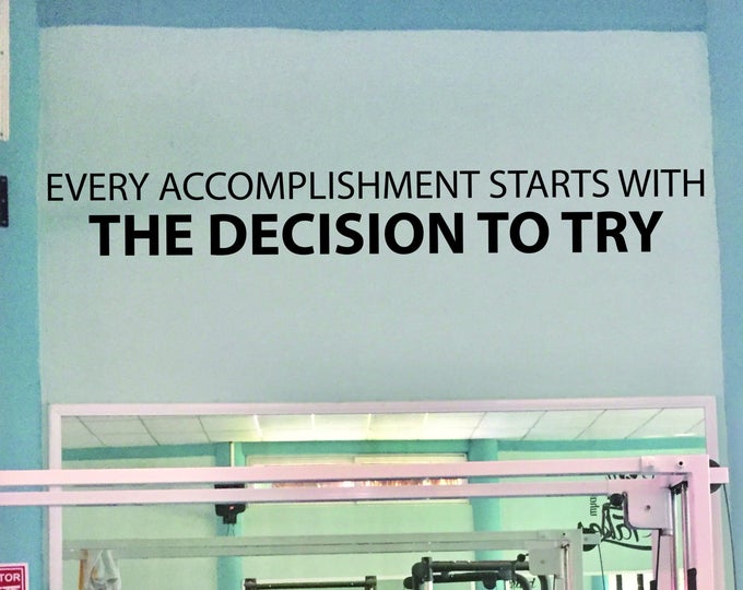DIY Classroom Decor, Office Wall Decor, Gym Wall Decal, Every accomplishment starts with the decision to try