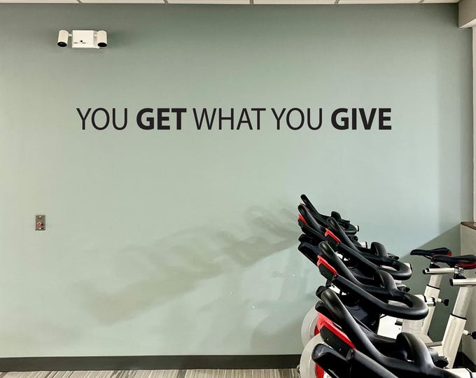 You GET What You GIVE, Fitness Wall Decal, Cycling Wall Decal, Physical Therapy Quote, Classroom Decor, Inspirational Quote Decor