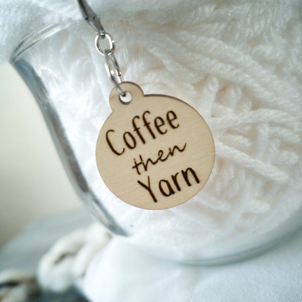 Coffee Then Yarn Stitch Marker, Crochet or Knitting Progress Keeper, Zipper Pull, Key Chain, Wooden Charm, Coffee Lover, Coffee Bean