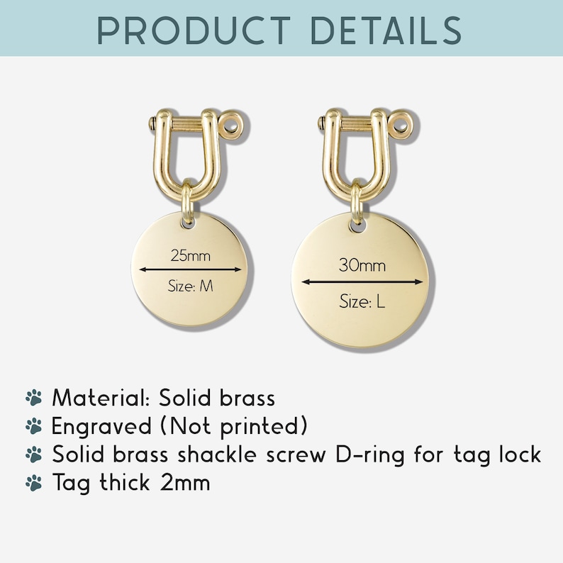 May include: Two gold-colored metal dog tags with a D-ring for attaching to a collar. The tags are round and have a diameter of 25mm (Size: M) and 30mm (Size: L). The tags are engraved with the size and are made of solid brass.