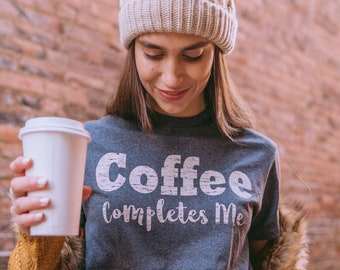 Coffee Completes Me Shirt: Charcoal Heather, Coffee Lover Tee