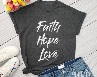 Faith Hope Love Shirt, Spiritual shirt, Statement shirt, Faith t-shirt, Mothers day gift, Matching Christmas pajamas