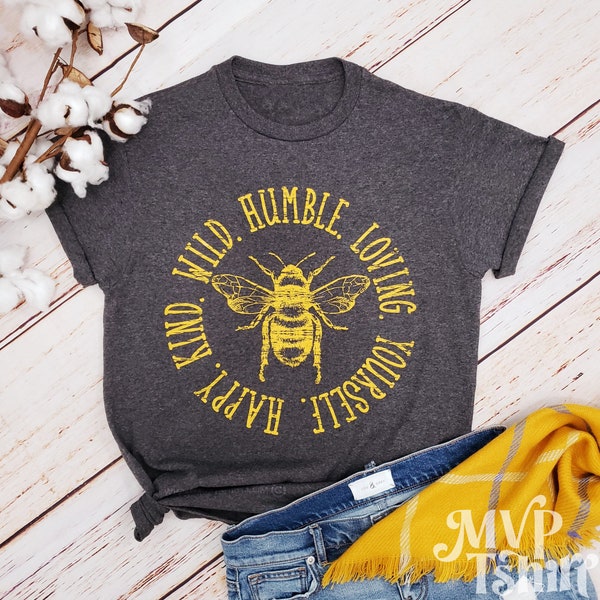 Happy. Kind. Wild. Humble. Loving. Yourself Shirt, Bumblebee Shirt,  Bee Kind, Kindness Tee, Thanks Mom Tee, Bee Shirt