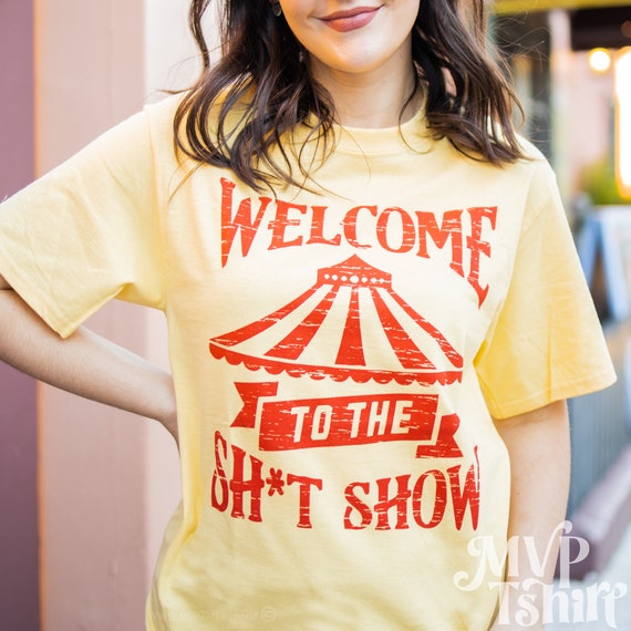 Welcome To The Shitshow. Funny Saying Tshirt Welcome To The Shitshow. Funny Saying Tshirt