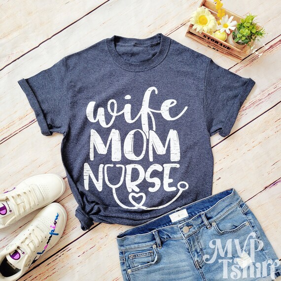 Wife Mom Nurse Tshirt Nurse Appreciation Rn Gift Week Wife Mom Nurse Tshirt Nurse Appreciation Rn Gift Week