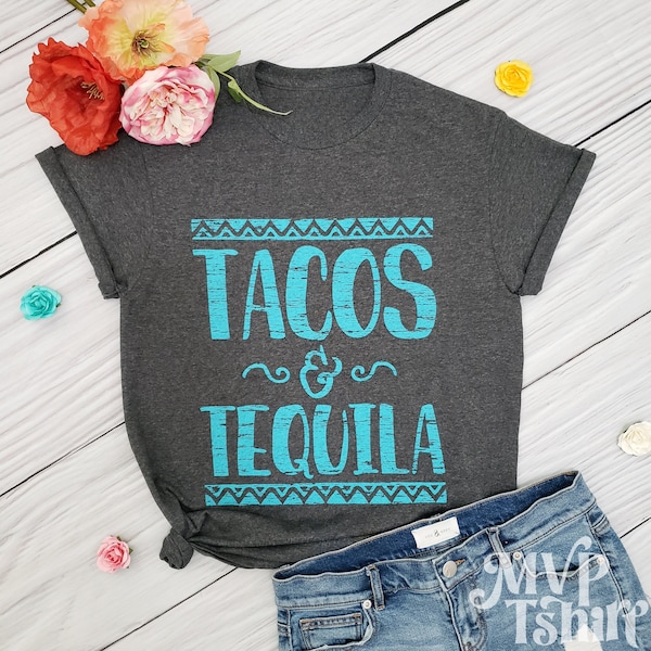 Tacos & Tequila Shirt, Mom stocking stuffer, Tacos Shirt, Gift for her, Weekend shirt, Southern tees