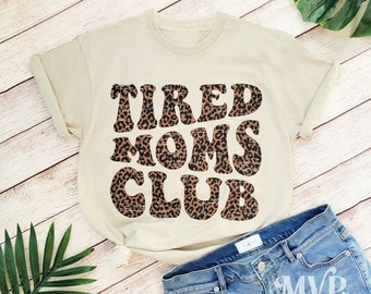Tired Moms Club Shirt Funny Mom Tee