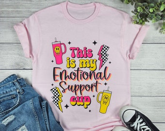 This is My Emotional Support Cup Shirt, Good vibes print, Happy mama shirt, Good gift mom, Smile Shirt, Good vibes shirt, Summer outdoors