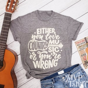 Either You Love Country Music or You're Shirt, Country music shirt, Country music gifts, Festival t shirt