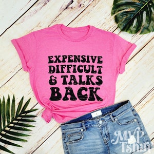 Expensive Difficult and Talks Back Graphic Tee