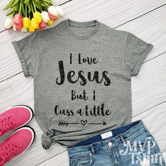 I Love Jesus But I Cuss T-Shirt I Love Jesus But I Cuss T-Shirt
