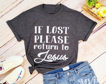 If Lost Please Return to Jesus Shirt, Gift for her, Christian shirt, Believer shirt, Jesus lovers, Jesus unisex shirt, Xmas gift idea