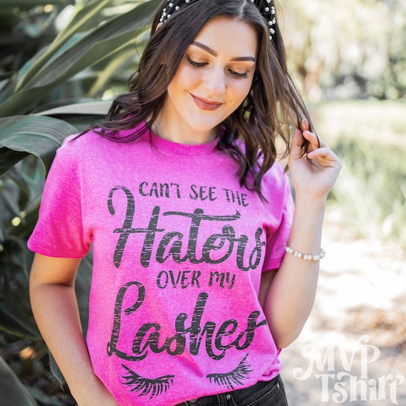 Can't See the Haters Over My Lashes Shirt Makeup Shirt Etsy