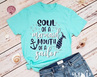 Soul of a Mermaid Mouth of a Sailor Shirt, Mermaid clothing, Cruise t shirt, Summer outdoors, Beach Shirt