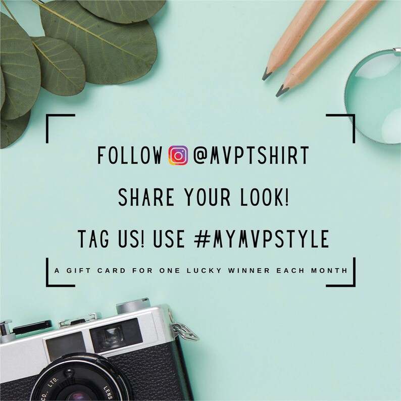 May include: A light blue background with a white frame around the text "FOLLOW @MVPTSHIRT SHARE YOUR LOOK! TAG US! USE #MYMVPSTYLE A GIFT CARD FOR ONE LUCKY WINNER EACH MONTH". There is a camera, two pencils, and a magnifying glass on the background.