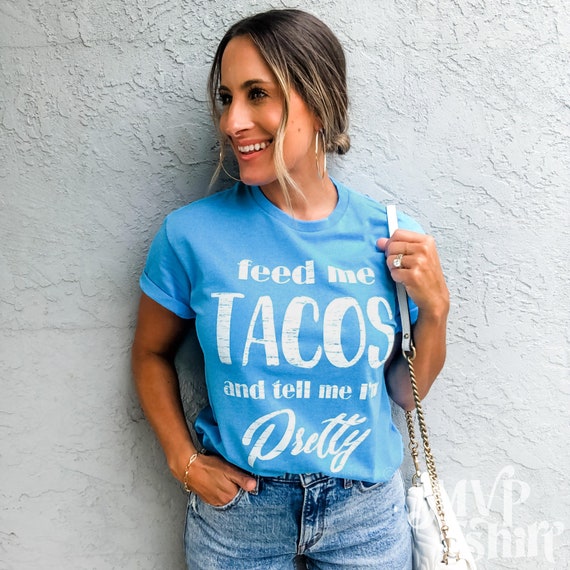 Feed Me Tacos And Tell Me I'm Pretty T-Shirt Vintage Taco Feed Me Tacos And Tell Me I'm Pretty T-Shirt Vintage Taco
