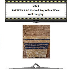 May include: A pattern for a hooked rug wall hanging. The pattern is for a yellow ware basket with blue stripes. The pattern is titled "Pattern # 96 Hooked Rug Yellow Ware Wall Hanging" and is dated 2020.