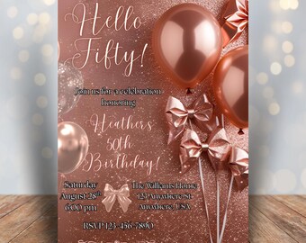 May include: A rose gold birthday invitation with the text "Hello Fifty!" and details for a 50th birthday celebration. The design includes balloons and bows. The invitation is on a wooden surface.