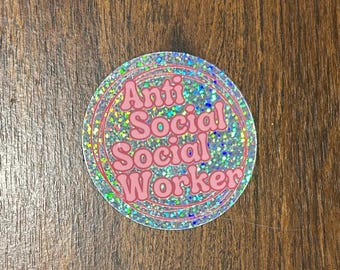 Social work sticker, anti-social social worker, glitter social worker decal, casework sticker, caseworker decal, glitter sticker