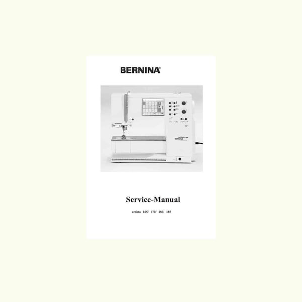 Bernina ARTISTA 165, ARTISTA 170 Embroidery / Sewing Machine Service Manual * PDF Download