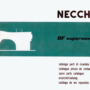 May include: A white silhouette of a sewing machine on a teal background. The text "NECCHI BF supernova" is in black letters above the machine. Below the machine, the text "catalogo parti di ricambio, catalogue pi&egrave;ces de rechange, spare parts catalogue, ersatzteil-katalog, cat&aacute;logo de los repuestos" is in black letters.