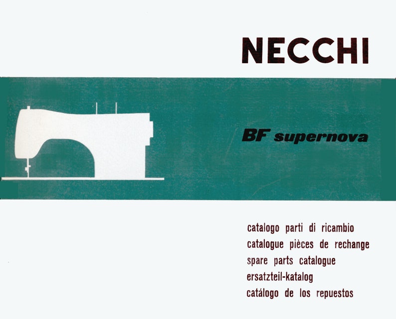 May include: A white silhouette of a sewing machine on a teal background. The text "NECCHI BF supernova" is in black letters above the machine. Below the machine, the text "catalogo parti di ricambio, catalogue pi&egrave;ces de rechange, spare parts catalogue, ersatzteil-katalog, cat&aacute;logo de los repuestos" is in black letters.