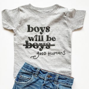 Boys Will Be Boys Good Humans Multiple Colors Feminist Toddler Tee Simple Minimalist Cotton Shirt Toddler Be Kind  Back to School