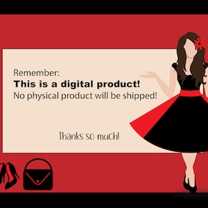 May include: A red and black illustration of a woman in a dress with a red flower in her hair. The text reads "Remember: This is a digital product! No physical product will be shipped! Thanks so much!"